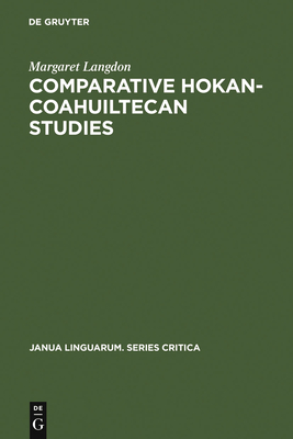 Comparative Hokan-Coahuiltecan Studies: A Survey and Appraisal - Langdon, Margaret