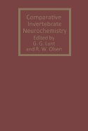 Comparative Invertebrate Neurochemistry - Lunt, G G, and Olsen, R W