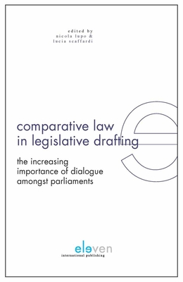 Comparative Law in Legislative Drafting: The Increasing Importance of  Dialogue Amongst Parliaments - Lupo, Nicola (Editor), and Scaffardi, Lucia (Editor)