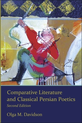 Comparative Literature and Classical Persian Poetics - Davidson, Olga M