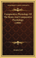 Comparative Physiology of the Brain and Comparative Psychology (1900)