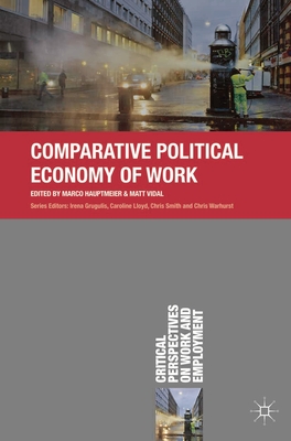 Comparative Political Economy of Work - Hauptmeier, Marco, and Vidal, Matt