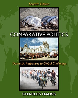 Comparative Politics: Domestic Responses to Global Challenges - Hauss, Charles