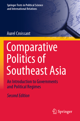 Comparative Politics of Southeast Asia: An Introduction to Governments and Political Regimes - Croissant, Aurel