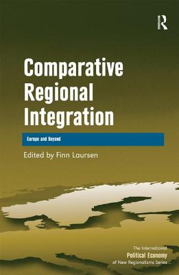 Comparative Regional Integration: Europe and Beyond - Laursen, Finn (Editor)
