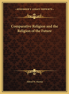 Comparative Religion and the Religion of the Future