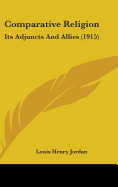 Comparative Religion: Its Adjuncts And Allies (1915)