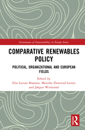 Comparative Renewables Policy: Political, Organizational and European Fields