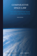 Comparative Space Law: The Space Frontier from a Private Law Perspective