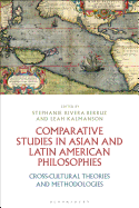 Comparative Studies in Asian and Latin American Philosophies Cross-Cultural Theories and Methodologies