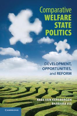 Comparative Welfare State Politics - van Kersbergen, Kees, and Vis, Barbara