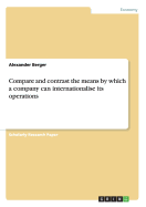 Compare and Contrast the Means by Which a Company Can Internationalise Its Operations