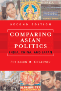 Comparing Asian Politics: India, China, and Japan - Charlton, Sue Ellen M