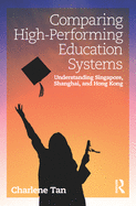 Comparing High-Performing Education Systems: Understanding Singapore, Shanghai, and Hong Kong