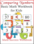 Comparing Numbers Basic Math Workbook for Kids Math Success Workbook: Choice is between "less than", "equal to" and "greater than"; just chose the correct answer. It's a good practice to learn these basic arithmetic comparisons.Best Gifts for your child