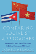 Comparing Socialist Approaches: Economics and Social Security in Cuba, China, and Vietnam