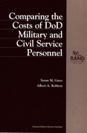 Comparing the Costs of Dod Military and Civil Service Personnel (1998)