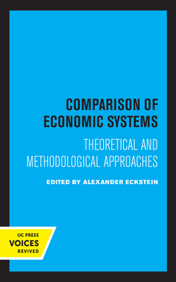 Comparison of Economic Systems: Theoretical and Methodological Approaches - Eckstein, Alexander (Editor)