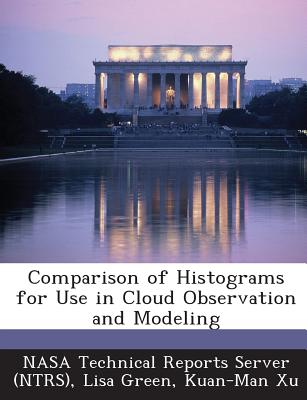 Comparison of Histograms for Use in Cloud Observation and Modeling - Nasa Technical Reports Server (Ntrs) (Creator), and Green, Lisa, and Xu, Kuan-Man