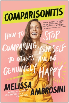 Comparisonitis: How to Stop Comparing Yourself to Others and Be Genuinely Happy - Ambrosini, Melissa