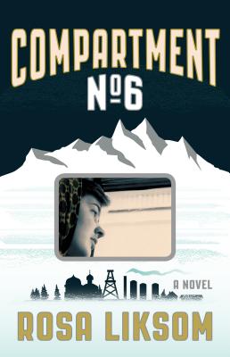 Compartment No. 6 - Liksom, Rosa, and Rogers, Lola (Translated by)