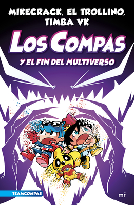 Compas 10. Los Compas Y El Fin del Multiverso / Compas 10. the Compas and the End of the Multiverse - Mikecrack