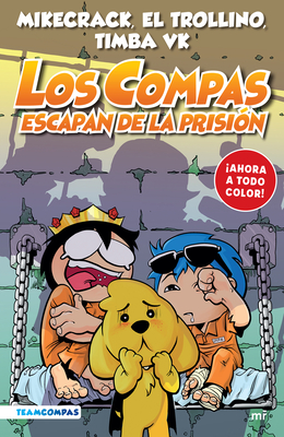 Compas 2. Los Compas Escapan de la Prisi?n (Edici?n a Color) - Mikecrack, and El Trollino