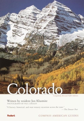 Compass American Guides: Colorado, 5th Edition - Klusmire, Jon, and Chesley, Paul (Photographer)