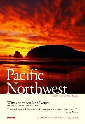 Compass American Guides: Pacific Northwest, 3rd Edition - Fodor's, and Vaughn, Greg (Photographer), and Doerper, John