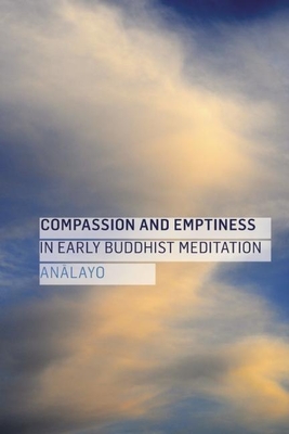 Compassion and Emptiness in Early Buddhist Meditation - Analayo