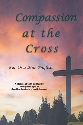Compassion at the Cross - English, Mae, and Dziedzic, Lisa