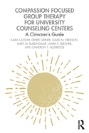 Compassion Focused Group Therapy for University Counseling Centers: A Clinician's Guide