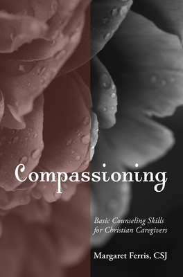 Compassioning: Basic Counseling Skills for Christian Care-Givers - Ferris, Margaret