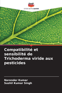 Compatibilit et sensibilit de Trichoderma viride aux pesticides