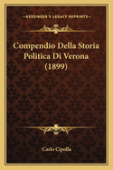 Compendio Della Storia Politica Di Verona (1899)