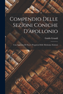 Compendio Delle Sezioni Coniche d'Apollonio: Con Aggiunta Di Nuove Propriet Delle Medesime Seizioni