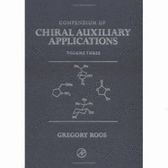 Compendium of Chiral Auxiliary Applications, Volume 3 Only - Roos, Gregory