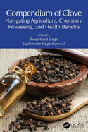 Compendium of Clove: Navigating Agriculture, Chemistry, Processing, and Health Benefits