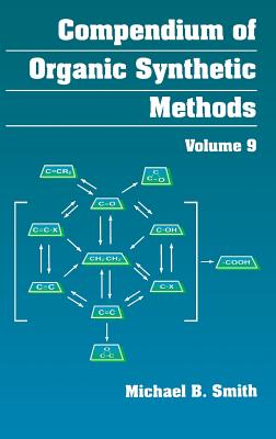 Compendium of Organic Synthetic Methods, Volume 9 - Smith, Michael B