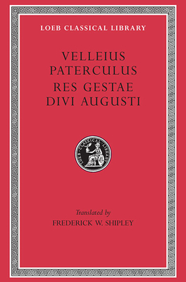 Compendium of Roman History. Res Gestae Divi Augusti - Velleius Paterculus, and Shipley, Frederick W. (Translated by)