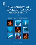 Compendium of Trace Metals and Marine Biota: Volume 1: Plants and Invertebrates