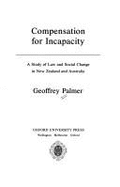 Compensation for Incapacity: Study of Law and Social Change in New Zealand and Australia