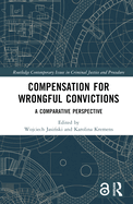 Compensation for Wrongful Convictions: A Comparative Perspective