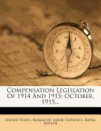 Compensation Legislation of 1914 and 1915: October, 1915...