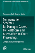 Compensation Schemes for Damages Caused by Healthcare and Alternatives to Court Proceedings: Comparative Law Perspectives