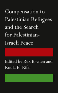 Compensation to Palestinian Refugees and the Search for Palestinian-Israeli Peace