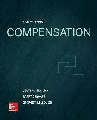 Compensation - Gerhart, Barry, Dr., and Newman, Jerry, and Milkovich, George