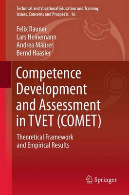 Competence Development and Assessment in Tvet (Comet): Theoretical Framework and Empirical Results - Rauner, Felix, and Heinemann, Lars, and Maurer, Andrea