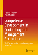 Competence Development in Controlling and Management Accounting: With Systematic Personnel Development to Success