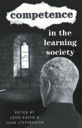 Competence in the Learning Society - Steinberg, Shirley R (Editor), and Kincheloe, Joe L (Editor), and Raven, John (Editor)
